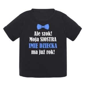 Czarna koszulka dla brata Ale szok! Moja siostra ma już rok!