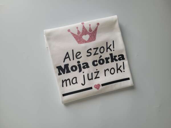 Koszulka dla Mamy - ale szok moja córka ma już rok