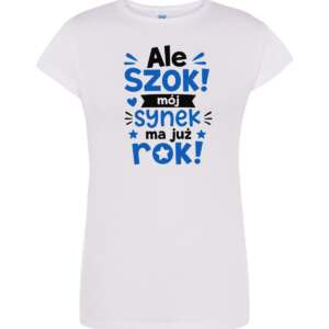 Koszulka dla MAMY Ale szok! Mój synek ma już rok!